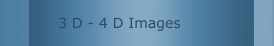 3 D - 4 D Images